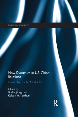 New Dynamics in US-China Relations: Contending for the Asia Pacific book