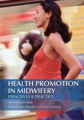 Health Promotion in Midwifery 2nd Edition: Principles and practice by Jan Bowden