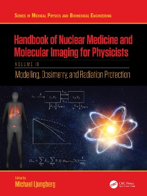 Handbook of Nuclear Medicine and Molecular Imaging for Physicists: Modelling, Dosimetry and Radiation Protection, Volume II book