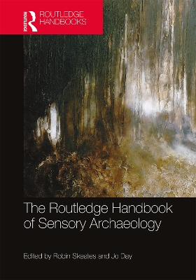 The Routledge Handbook of Sensory Archaeology by Robin Skeates