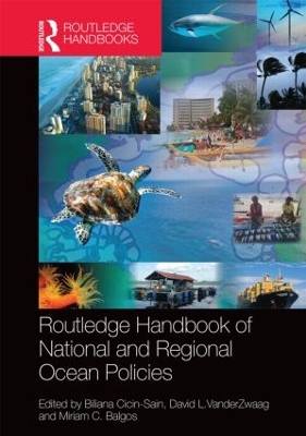 Routledge Handbook of National and Regional Ocean Policies by Biliana Cicin-Sain