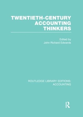 Twentieth Century Accounting Thinkers (RLE Accounting) by J. Edwards