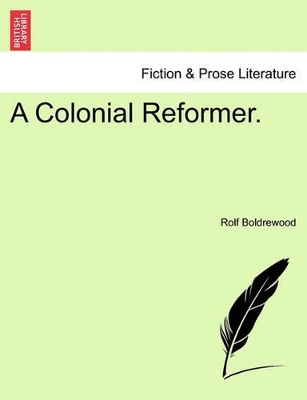 A Colonial Reformer. by Rolf Boldrewood