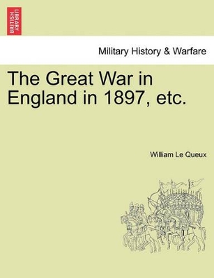 The Great War in England in 1897, Etc. by William Le Queux