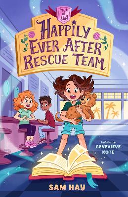 Happily Ever After Rescue Team: Agents of H.E.A.R.T. by Sam Hay