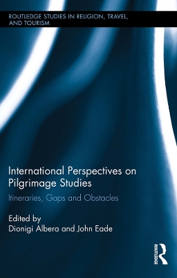 International Perspectives on Pilgrimage Studies: Itineraries, Gaps and Obstacles by John Eade