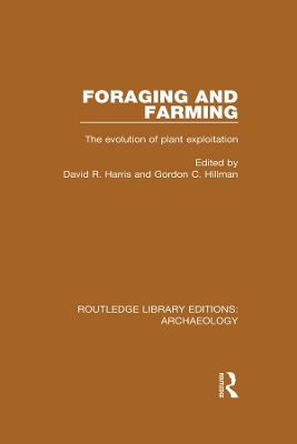 Foraging and Farming: The Evolution of Plant Exploitation by David R. Harris
