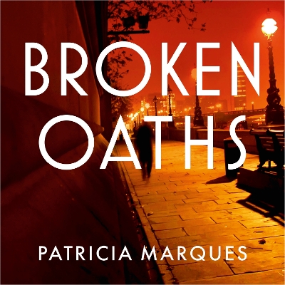 Broken Oaths: The electric third instalment in the thrilling Inspector Reis series by Patricia Marques