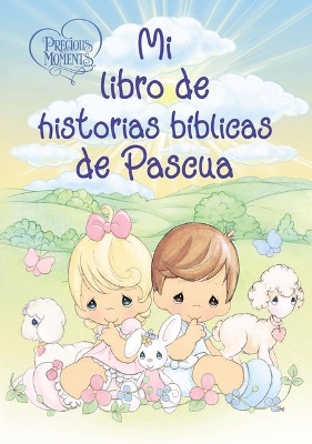 Precious Moments: Mi libro de historias bíblicas de Pascua book