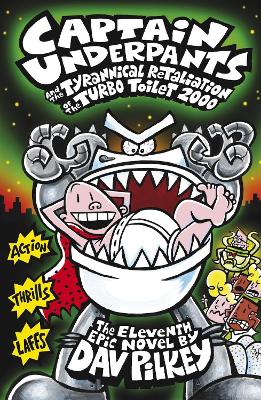 Captain Underpants and the Tyrannical Retaliation of the Turbo Toilet 2000 by Dav Pilkey