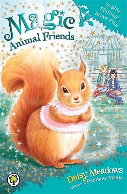 Magic Animal Friends: Sophie Flufftail's Brave Plan book
