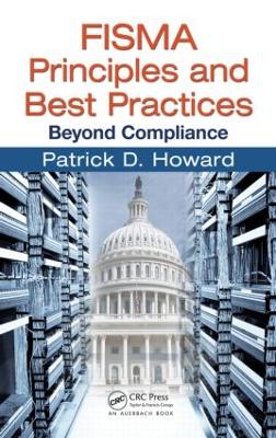 FISMA Principles and Best Practices by Patrick D. Howard