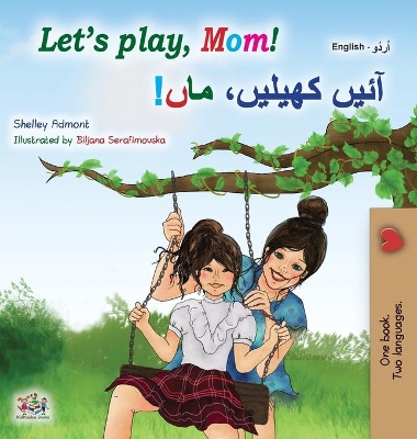 Let's play, Mom! (English Urdu Bilingual Children's Book) by Shelley Admont