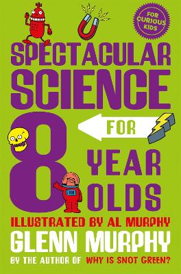 Spectacular Science for 8 Year Olds by Glenn Murphy