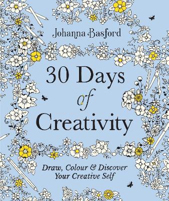 30 Days of Creativity: Draw, Colour and Discover Your Creative Self book