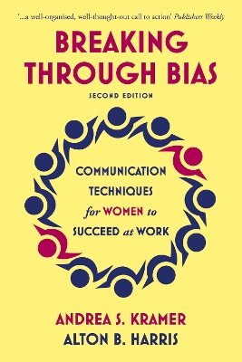 Breaking Through Bias: Communication Techniques for Women to Succeed at Work book