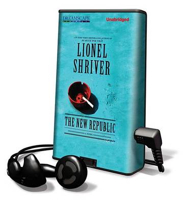 The New Republic by Lionel Shriver