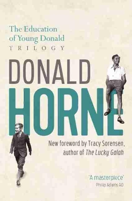 The Education of Young Donald Trilogy: Including Confessions of a New Boy and Portrait of an Optimist by Donald Horne