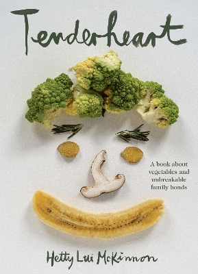 Tenderheart: A book about vegetables and unbreakable family bonds book