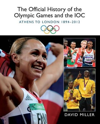The Official History of the Olympic Games and the IOC by David Miller