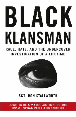 Black Klansman: NOW A MAJOR MOTION PICTURE by Ron Stallworth