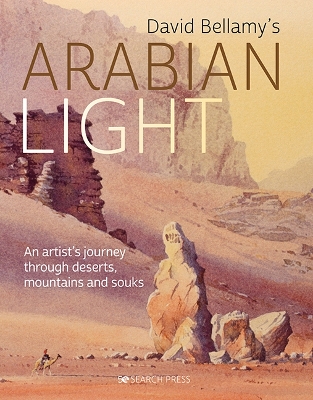 David Bellamy's Arabian Light: An Artist's Journey Through Deserts, Mountains and Souks book