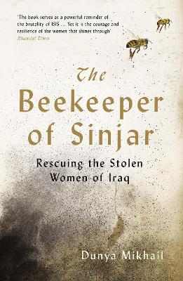 The The Beekeeper of Sinjar: Rescuing the Stolen Women of Iraq by Dunya Mikhail