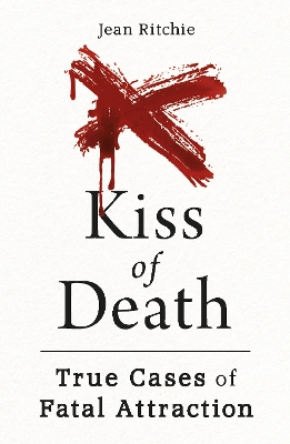 Kiss of Death: True Cases of Fatal Attraction book