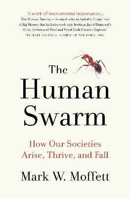 The Human Swarm: How Our Societies Arise, Thrive, and Fall book