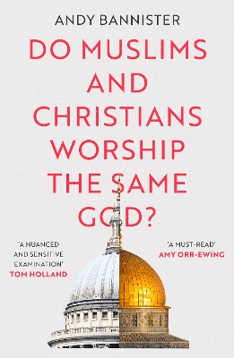 Do Muslims and Christians Worship the Same God? book