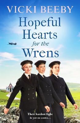 Hopeful Hearts for the Wrens: A moving and uplifting WW2 wartime saga by Vicki Beeby
