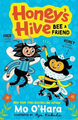 Honey's Hive: Bee a Friend by Mo O'Hara