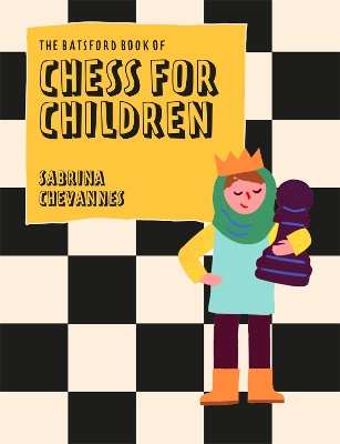 The The Batsford Book of Chess for Children New Edition: Beginner's chess for kids by Sabrina Chevannes