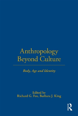 Anthropology Beyond Culture by Richard G. Fox