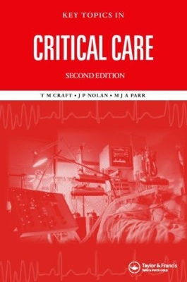 Key Topics in Critical Care by T. M. Craft