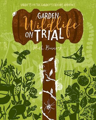 Garden Wildlife on Trial: Verdicts on the Garden's Friends and Foes book