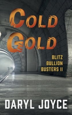 Blitz Bullion Busters II: Cold Gold by Daryl Joyce