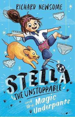 Stella the Unstoppable and the Magic Underpants book
