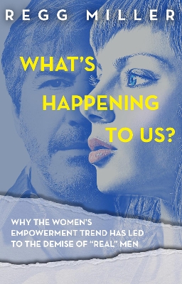 What’s Happening to Us?: How the Quest for Equality has Eroded Communication and Connectedness in our Relationship book