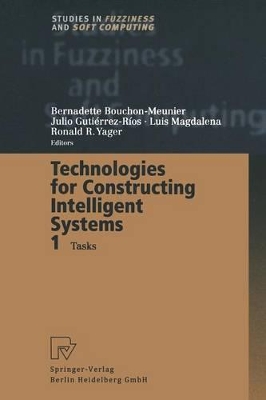 Technologies for Constructing Intelligent Systems 1 by Bernadette Bouchon-Meunier