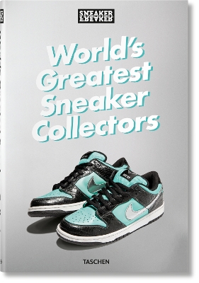 Sneaker Freaker. World's Greatest Sneaker Collectors book