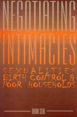 Negotiating Intimacies Sexualities, Birth Control & Poor Households book