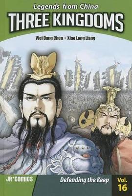 The Three Kingdoms Volume 16: Defending the Keep by Wei Dong Chen