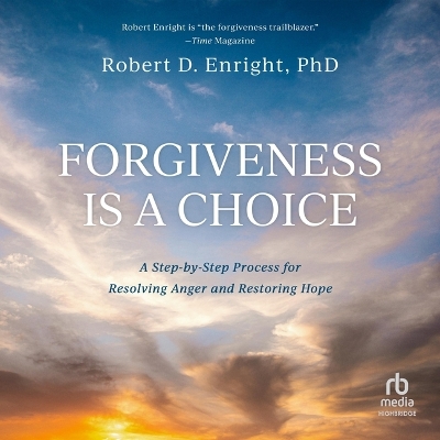 Forgiveness Is a Choice: A Step-By-Step Process for Resolving Anger and Restoring Hope book