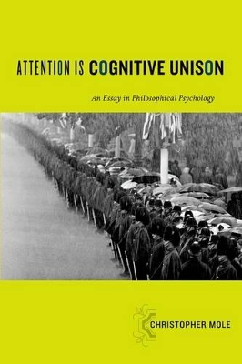 Attention Is Cognitive Unison by Christopher Mole