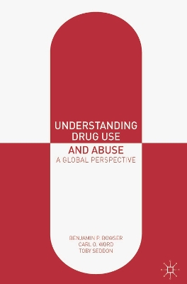 Understanding Drug Use and Abuse by Benjamin P. Bowser