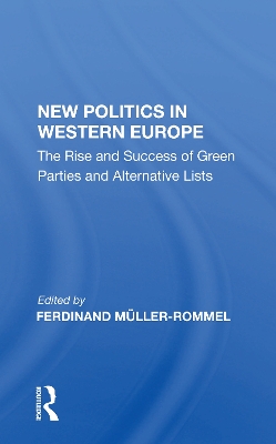 New Politics In Western Europe: The Rise And Success Of Green Parties And Alternative Lists book