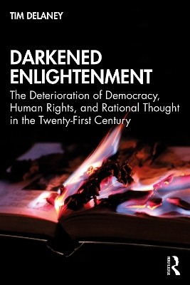 Darkened Enlightenment: The Deterioration of Democracy, Human Rights, and Rational Thought in the Twenty-First Century book