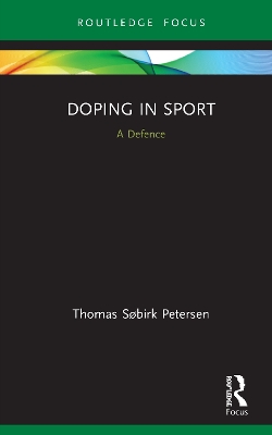 Doping in Sport: A Defence by Thomas Sobirk Petersen