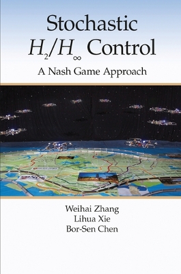 Stochastic H2/H ∞ Control: A Nash Game Approach by Weihai Zhang